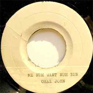 Oral John - Me Nuh Want Nuh Bun