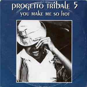 Progetto Tribale 5 - You Make Me So Hot