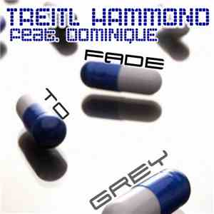 Treitl Hammond Feat. Dominique  - Fade To Grey