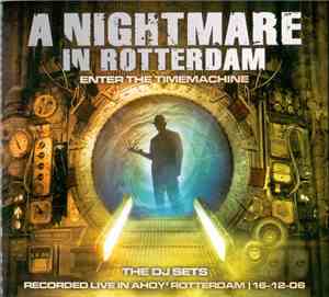 Various - A Nightmare In Rotterdam - Enter The Time Machine: The DJ Sets