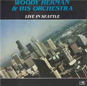 Woody Herman & His Orchestra - Live In Seattle
