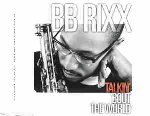 BB Rixx - Talkin' Bout The World