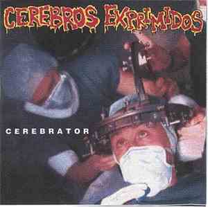 Cerebros Exprimidos - Cerebrator