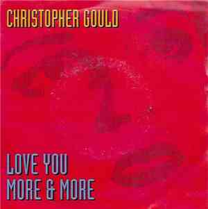 Christopher Gould - Love You More & More