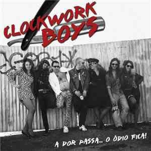Clockwork Boys - A Dor Passa... O Ódio Fica!