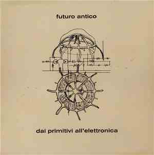 Futuro Antico - Dai Primitivi All'Elettronica