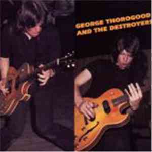 George Thorogood And The Destroyers - George Thorogood And The Destroyers