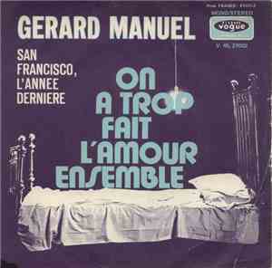 Gérard Manuel - On A Trop Fait L'Amour Ensemble ‒ San Francisco, L'Année De ...
