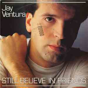 Jay Ventura - Still Believe In Friends