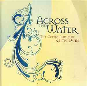 Keith Duke - Across The Water - The Celtic Music Of Keith Duke