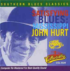 Mississippi John Hurt - Satisfying Blues