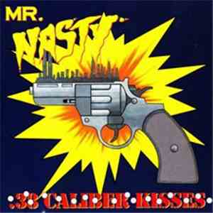 Mr. Nasty  - .38 Caliber Kisses
