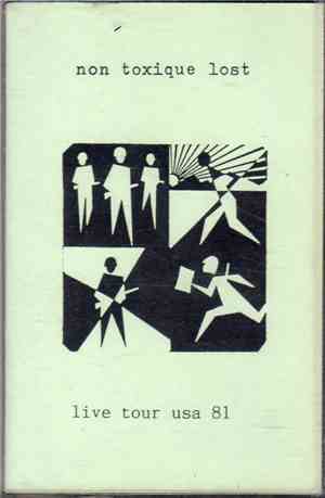 Non Toxique Lost - Live Tour U.S.A. 1981
