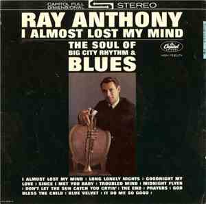 Ray Anthony - I Almost Lost My Mind