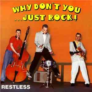 Restless - Why Don't You Just Rock !