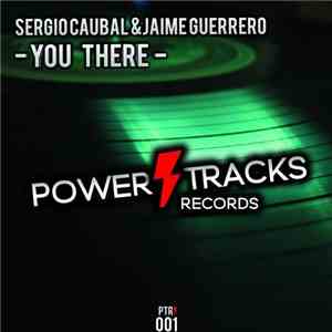 Sergio Caubal & Jaime Guerrero - You There