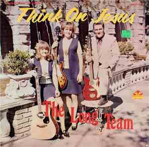 The Long Team - Think On Jesus