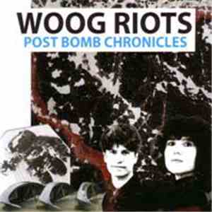 Woog Riots - Post Bomb Chronicles