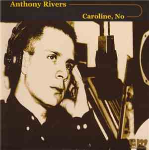 Anthony Rivers  - Caroline, No