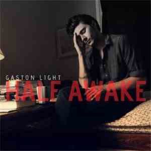Gaston Light - Half Awake