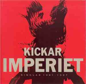 Imperiet - Kickar (Singlar 1981-1987)