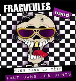 Les Fragueules Band' - Rien Dans La Tête, Tout Dans Les Dents