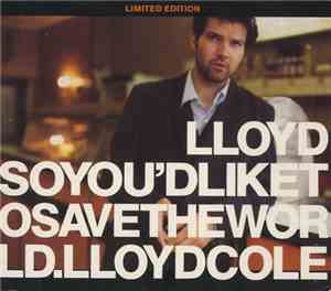 Lloyd Cole - So You'd Like To Save The World