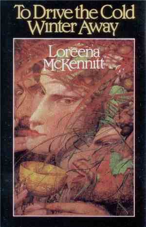 Loreena McKennitt - To Drive The Cold Winter Away
