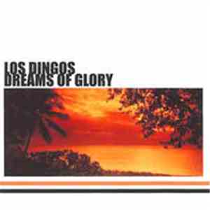 Los Dingos  - Dreams Of Glory