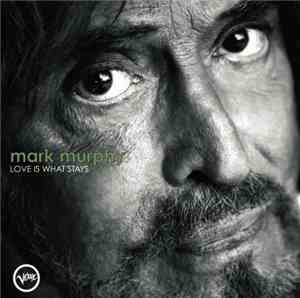 Mark Murphy - Love Is What Stays