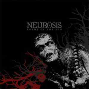 Neurosis - Enemy Of The Sun