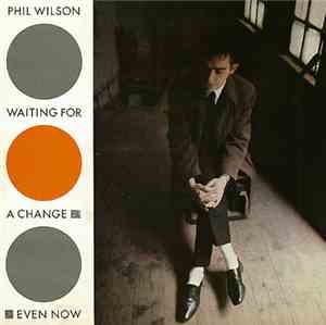 Phil Wilson  - Waiting For A Change