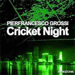 Pierfrancesco Grossi - Cricket Night