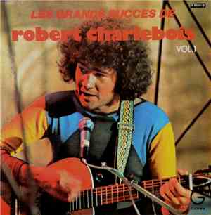 Robert Charlebois - Les Grands Succès De Robert Charlebois, Vol.1