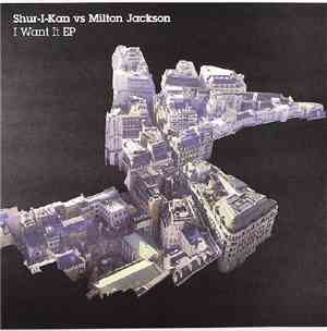 Shur-i-kan vs. Milton Jackson - I Want It EP