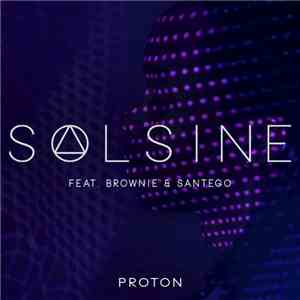 Solsine Feat. Brownie  & Santego - Proton