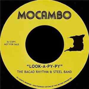 The Bacao Rhythm & Steel Band - Look-A-Py-Py / Ease Back