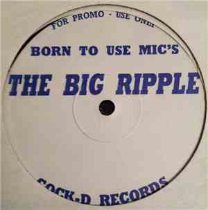 The Big Ripple - Born To Use Mic's