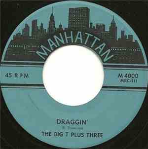 The Big T Plus Three - Draggin' / Bergen County Boogie