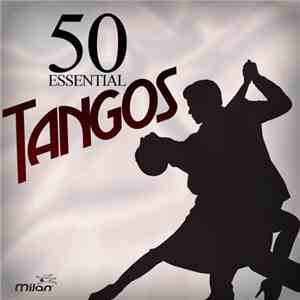 Various - 50 Essential Tangos