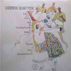 Various - Caribbean Island Music, Songs And Dances Of Haiti, The Dominican  ...
