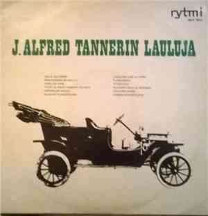 Various - J. Alfred Tannerin Lauluja