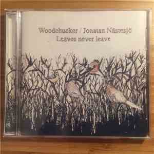 Woodchucker - Leaves Never Leave