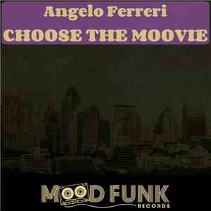 Angelo Ferreri - Choose The Moovie