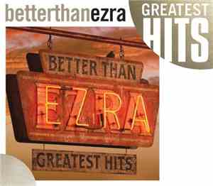 Better Than Ezra - Greatest Hits