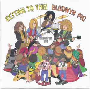 Blodwyn Pig - Getting To This