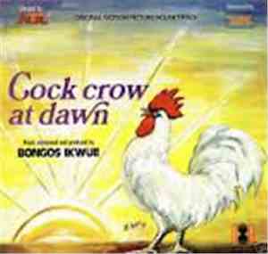 Bongos Ikwue - Cock Crow At Dawn (Original Soundtrack)