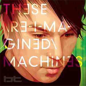 BT - These Re-Imagined Machines