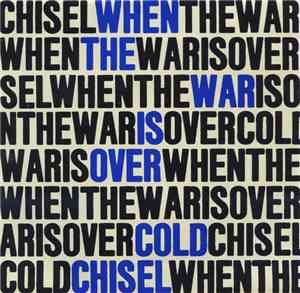 Cold Chisel - When The War Is Over