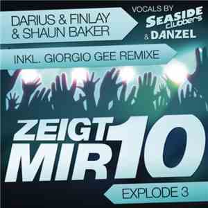 Darius & Finlay & Shaun Baker - Zeigt Mir 10 (Explode 3) (Inkl. Giorgio Gee ...
